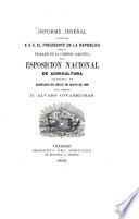 Informe jeneral presentado a S. E. el presidente de la republica sobre los trabajos de la comision directiva de la esposicion nacional de agricultura celebrada en Santiago de Chile en mayo de 1869 por su presidente D. Alvaro Covarrubias