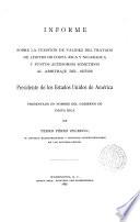 Informe sobre la cuestión de validez del tratado de límites de Costa Rica y Nicaragua y punto accessorios sometidos al arbitraje del Señor presidente de los Estados Unidos de América