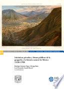 Iniciativas privadas y bienes públicos de la geografía y la historia natural de México (1830-1950)