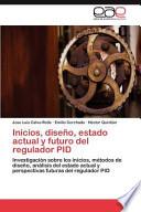 Inicios, Diseño, Estado Actual Y Futuro Del Regulador Pid