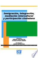Inmigración, integración, mediación intercultural y participación ciudadana