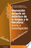 Innovación docente en didáctica de la lengua y la literatura: teoría e investigación