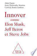 Innover comme Elon Musk, Jeff Bezos et Steve Jobs