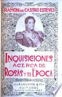 Inquisiciones acerca de Rosas y su época (con un ensayo sobre La República argentina ante a desmembración de su territorio.)