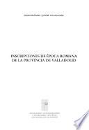Inscripciones de época romana de la provincia de Valladolid