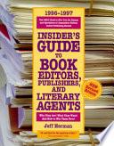 Insider's Guide to Book Editors, Publishers, and Literary Agents, 1996-1997