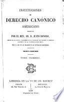Instituciones de derecho canonico americano, escritas por el rev. sr. d. Justo Donoso ... para el uso de los colegios en las republicas americanas