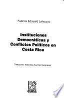 Instituciones democráticas y conflictos políticos en Costa Rica