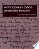 Instituciones y casos de derecho romano.