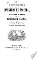 Instruccion para los maestros de escuela, para enseñar a leer por el método gradual de lectura