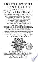 INSTRUCTIONS GENERALES EN FORME DE CATECHISME, OU L'ON EXPLIQUE EN ABREGE' par l'Ecriture sainte & par la Tradition, l'Histoire & les Dogmes de la Religion, la Morale Chrétienne, les Sacremens, les Prieres, les Ceremonies, & les Usages de l'Eglise