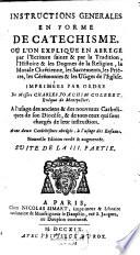 Instructions Generales En Forme De Catechisme, Ou L'On Explique En Abrégé par l'Ecriture sainte & par la Tradition, l'Histoire & les Dogmes de la Religion, la Morale Chrétienne, les Sacrements, les Priéres, les Cérémonies & les Usages de l'Eglise
