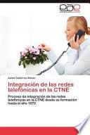 Integración de Las Redes Telefónicas en la Ctne
