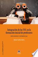 Integración de las TIC en la formación inicial de profesores