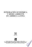 Integración económica y medio ambiente en América Latina