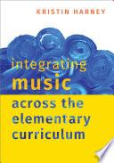 Integrating Music Across the Elementary Curriculum