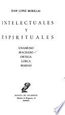 Intelectuales y espirituales: Unamuno, Machado, Ortega, Lorca, Marías