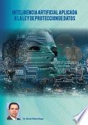 Inteligencia artificial aplicada a la ley de protección de datos