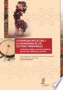 Intellectual Property and the Safeguarding of Traditional Cultures: Legal Issues and Practical Options for Museums, Libraries and Archives (Spanish version)