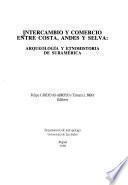 Intercambio y comercio entre costa, andes y selva