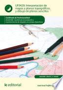 Interpretación de mapas y planos topográficos y dibujo de planos sencillos. AGAJ0308