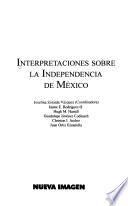 Interpretaciones sobre la independencia de México