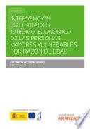 Intervención en el tráfico jurídico-económico de las personas mayores vulnerables por razón de edad