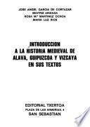 Introducción a la historia medieval de Alava, Guipúzcoa y Vizcaya en sus textos