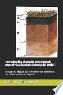 Introducción al estudio de la Ecología vegetal y la Edafología (Ciencia del Suelo).