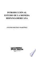 Introducción al estudio de la moneda hispanoamericana