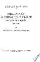 Introducción al estudio de los virreyes de Nueva España, 1535-1746: Ohras publicas y education universitoria