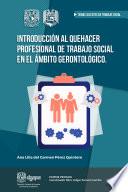 Introducción al quehacer profesional de trabajo social en el ámbito gerontológico