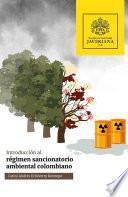 Introducción al régimen sancionatorio ambiental colombiano