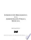 Introducción bibliográfica a la administración pública mexicana