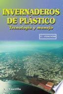 Invernaderos de plástico. Tecnología y manejo