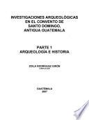 Investigaciones arqueológicas en el Convento de Santo Domingo, Antigua Guatemala