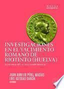 INVESTIGACIONES EN EL YACIMIENTO ROMANO DE RIOTINTO (HUELVA)