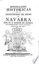 Investigaciones historicas de las Antiguedades del Reyno de Navarra