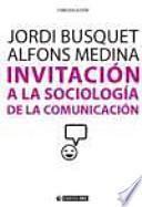 Invitación a la sociología de la comunicación