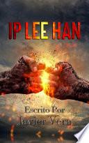 Ip Lee Han (Spanish Edition)