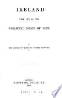Ireland from one or two neglected points of view, by the author of 'Hints to country bumpkins' &c