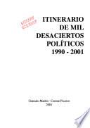 Itinerario de mil desaciertos políticos, 1990-2001