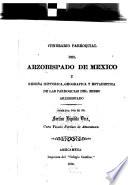 Itinerario parroquial del arzobispado de Mexico y reseña historica, geografica y estadistica de las parroquias del mismo arzobispado