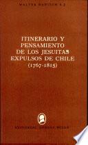 Itinerario y pensamiento de los jesuitas expulsos de Chile, 1767-1815