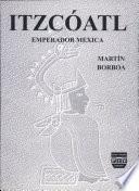 Itzcóatl, emperador mexica