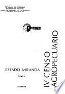 IV censo agropecuario: Estado Miranda