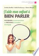J'aide mon enfant à bien parler