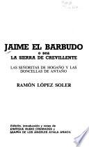 Jaime el Barbudo, o sea, La sierra de Crevillente ; Las señoritas de hogaño y las doncellas de antaño