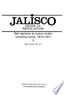 Jalisco desde la Revolución: Del reyismo al nuevo orden constitucional, 1910-1917