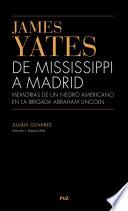 James Yates. De Mississippi a Madrid. Memorias de un Negro Americano en la Brigada Abraham Lincoln